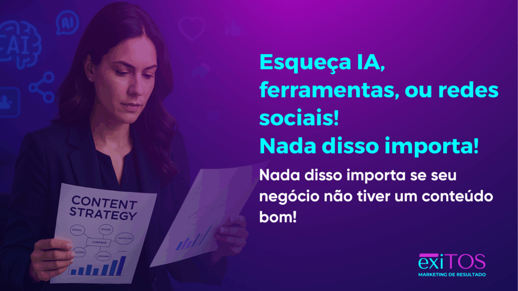 Esqueça IA, ferramentas, ou redes sociais! Nada disso importa! Nada disso importa se seu negócio não tiver um conteúdo bom!