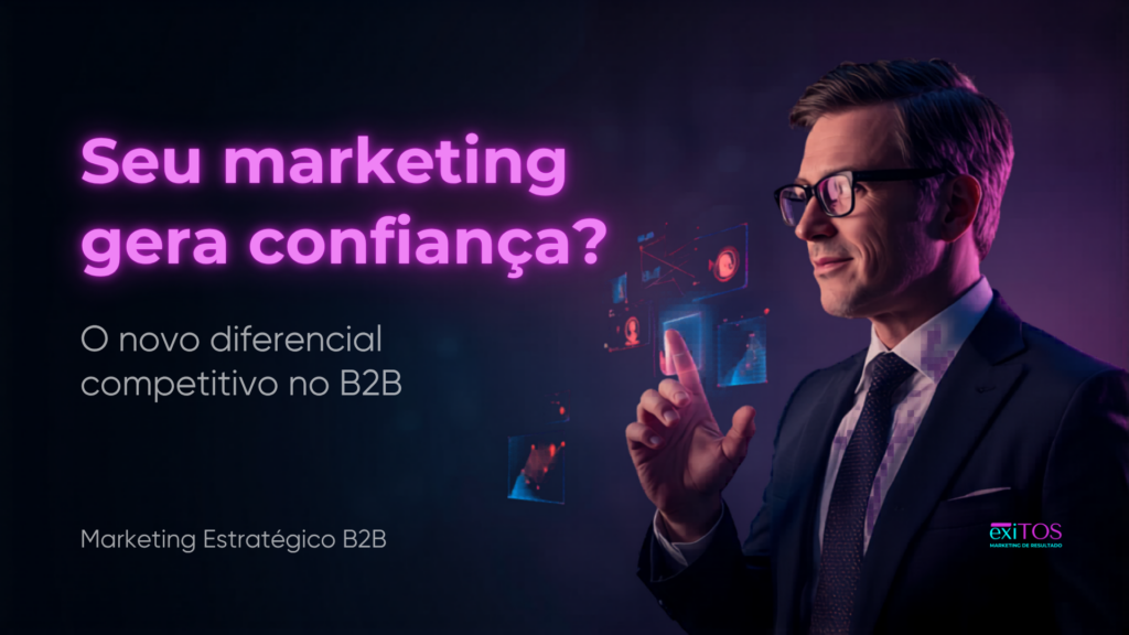 Executivo analisando sinais de confiança digital, reputação e autoridade em uma estratégia de marketing B2B.